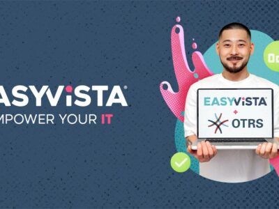 EasyVista concluye con éxito la adquisición de una participación mayoritaria en OTRS Group, reforzando su voluntad por convertirse en un líder mundial en soluciones de TI