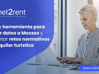 net2rent lanza su nueva herramienta para facilitar el envío de datos a Mossos d’Esquadra y prepara a las agencias para los nuevos retos normativos del alquiler turístico