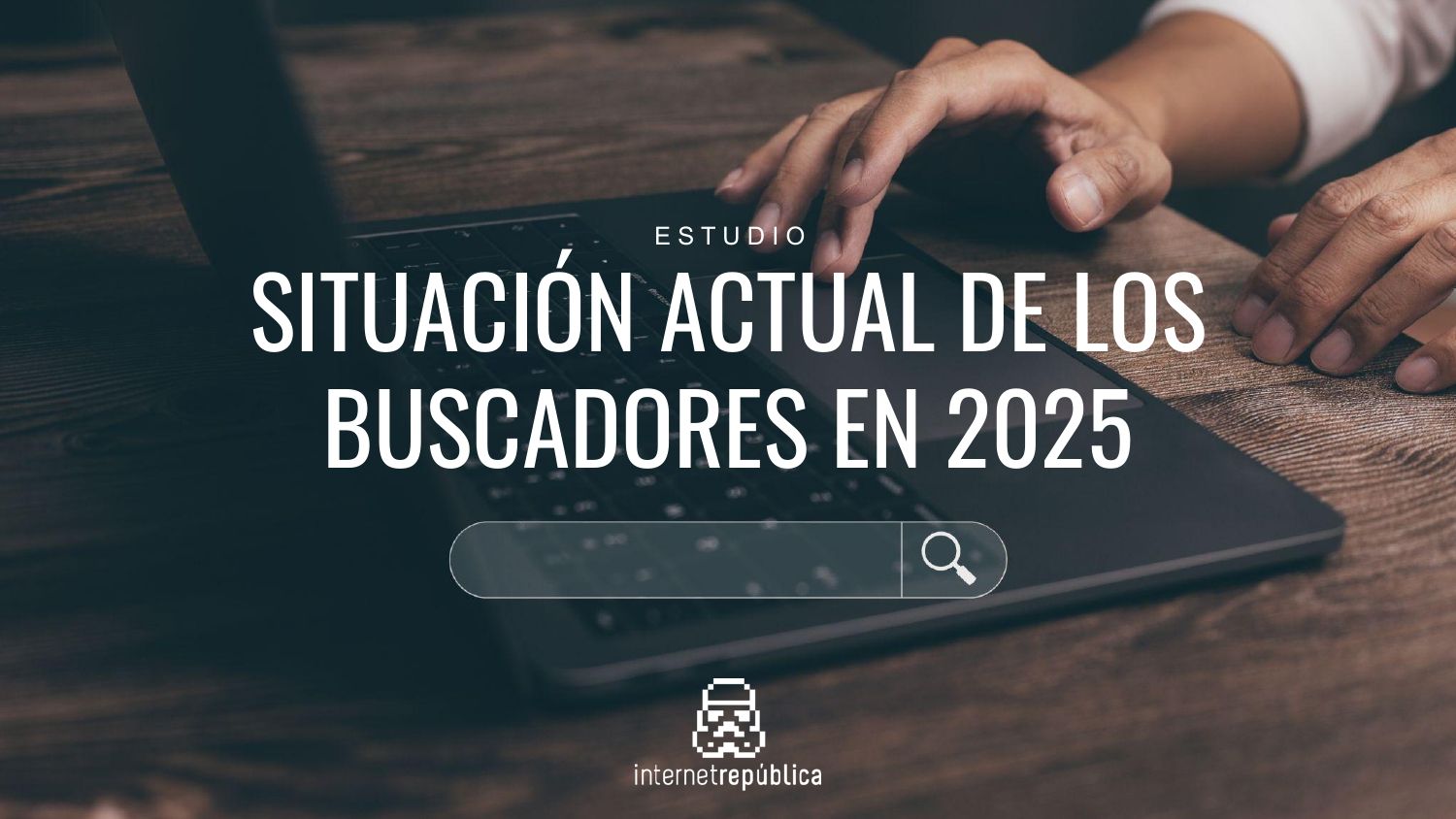 InternetRepublica Estudio buscadores 2025 2 1 page 0001