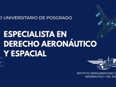 El Instituto Iberoamericano de Derecho Aeronáutico y del Espacio lanza la VII Edición del Posgrado en Derecho Aeronáutico y Espacial